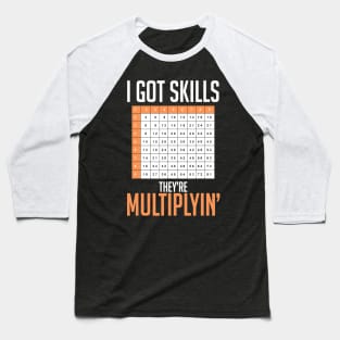 I Got Skills Math Teacher Baseball T-Shirt